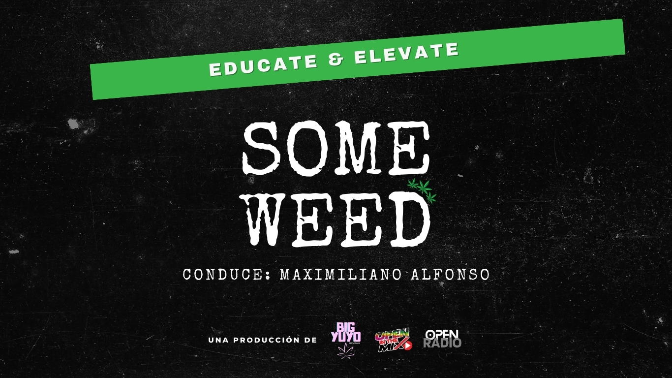 Some Weed: Capítulo 1 . El Podcast de Cannabis acá